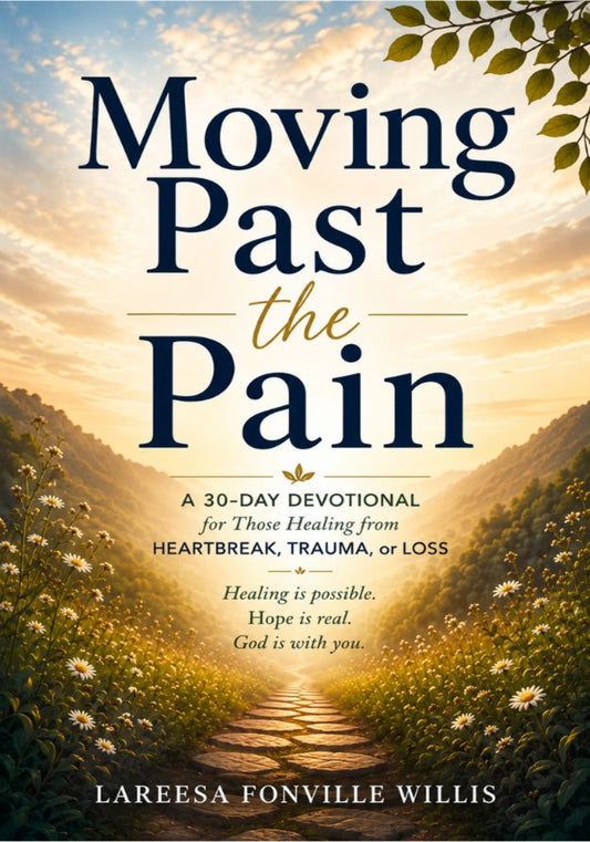 Moving Past the Pain | 30-Day Christian Devotional
